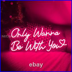 Custom Neon Signs Only Wanna Be With you Vintage Night Light for Wedding Decor