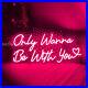 Custom_Neon_Signs_Only_Wanna_Be_With_you_Vintage_Night_Light_for_Wedding_Decor_01_wdn