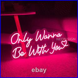 Custom Neon Signs Only Wanna Be With you Vintage Night Light for Wedding Decor
